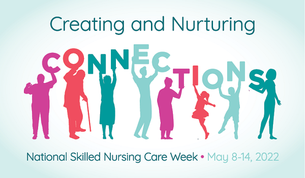 National Skilled Nursing Care Week logo Creating Connection and Nurturing